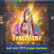 hot slot 777 crown betano