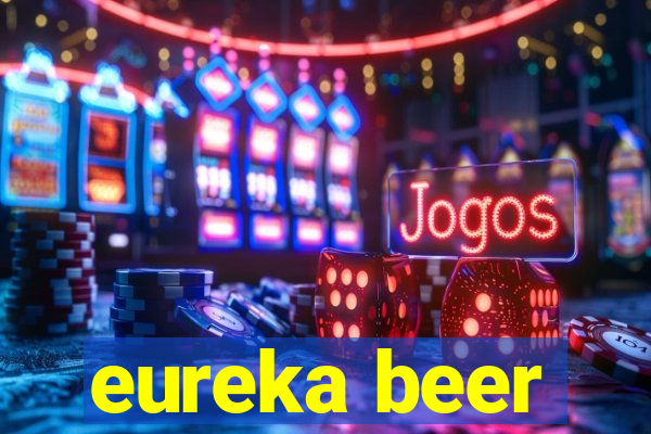 eureka beer