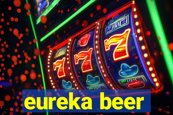 eureka beer