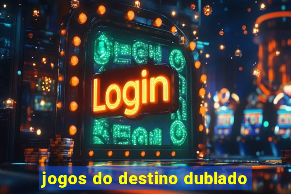 jogos do destino dublado