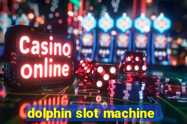 dolphin slot machine