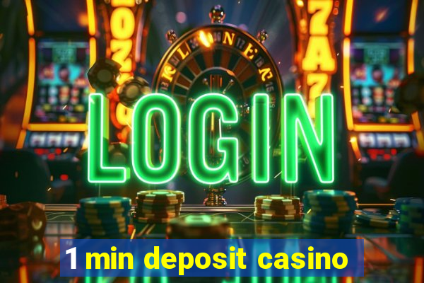 1 min deposit casino