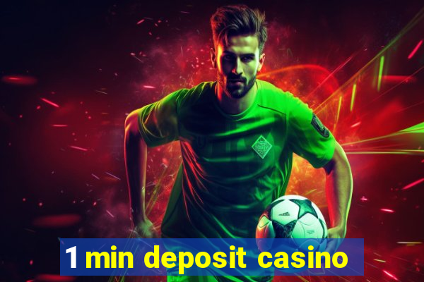 1 min deposit casino