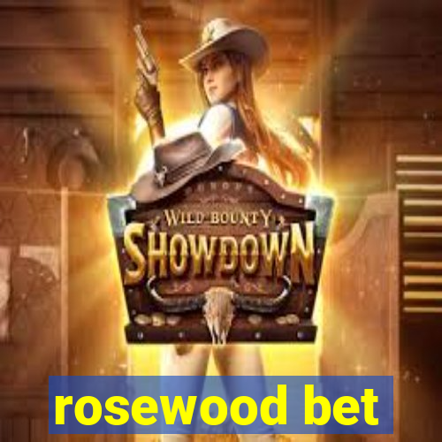 rosewood bet