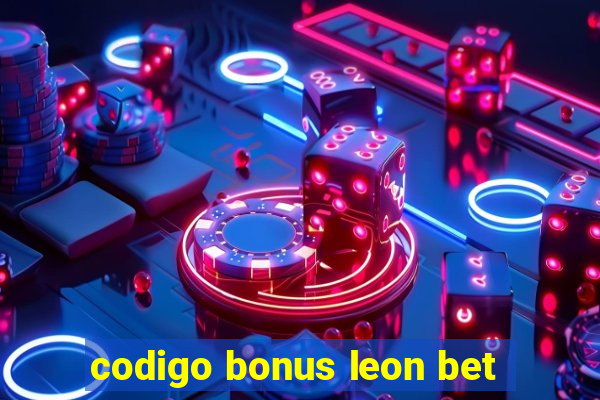 codigo bonus leon bet