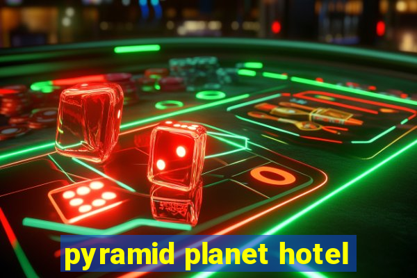 pyramid planet hotel