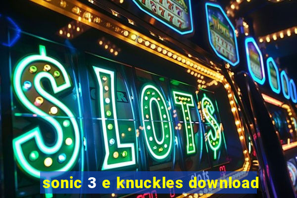 sonic 3 e knuckles download