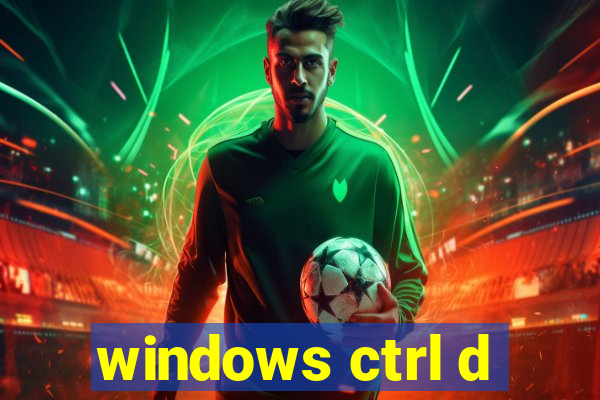 windows ctrl d