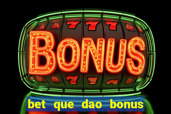 bet que dao bonus no cadastro