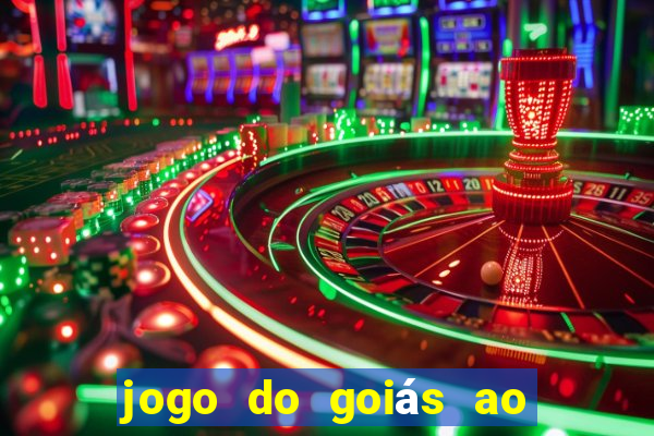 jogo do goiás ao vivo hoje