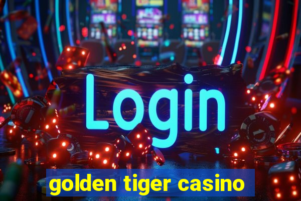 golden tiger casino