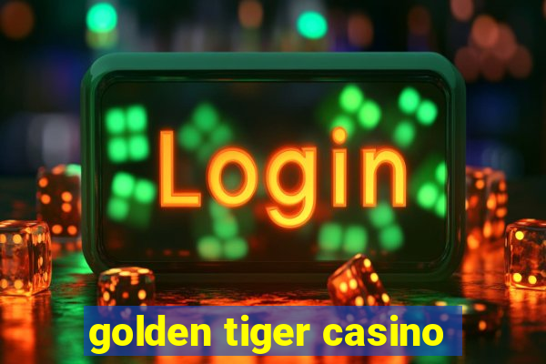 golden tiger casino