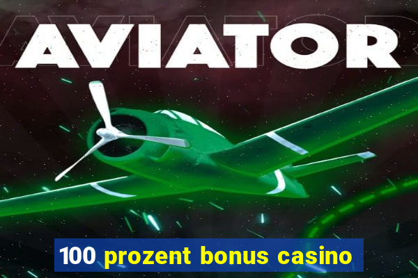 100 prozent bonus casino