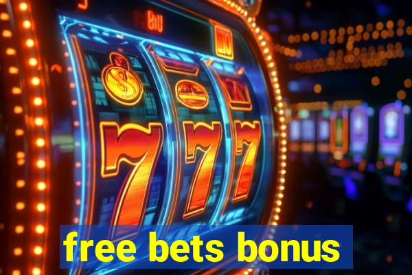 free bets bonus