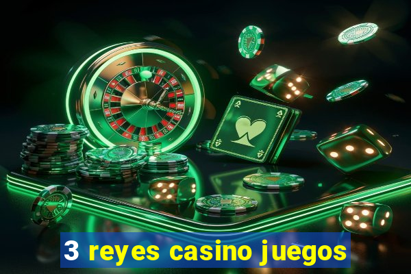 3 reyes casino juegos