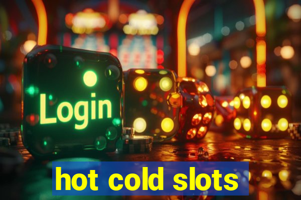 hot cold slots