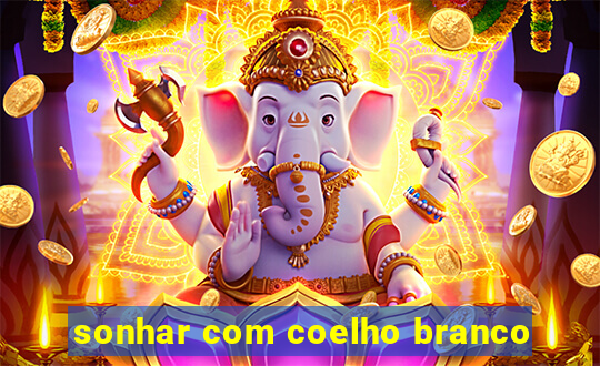 sonhar com coelho branco