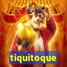 tiquitoque