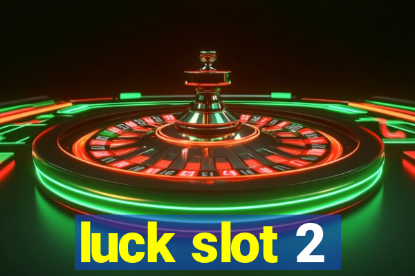 luck slot 2