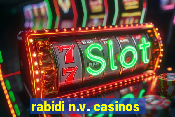 rabidi n.v. casinos