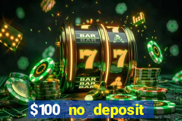 $100 no deposit casino bonus codes instant play