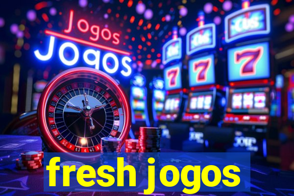 fresh jogos