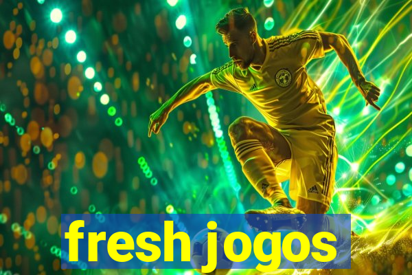 fresh jogos