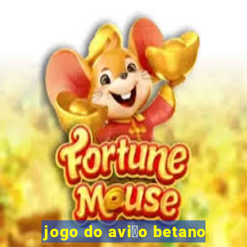 jogo do avi茫o betano