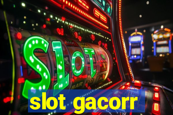 slot gacorr