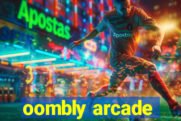 oombly arcade