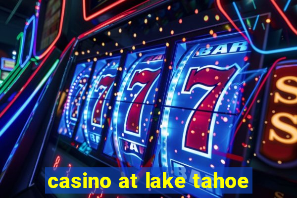 casino at lake tahoe