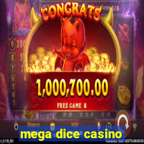 mega dice casino