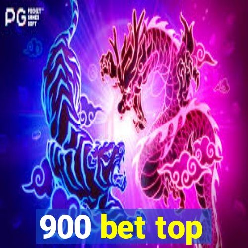 900 bet top