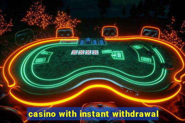 casino with instant withdrawal