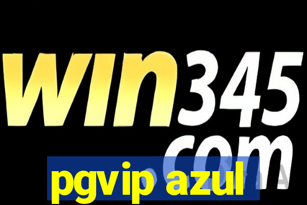 pgvip azul