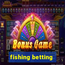 fishing betting