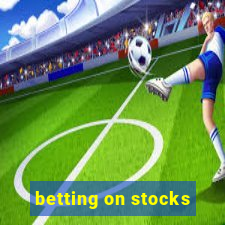 betting on stocks