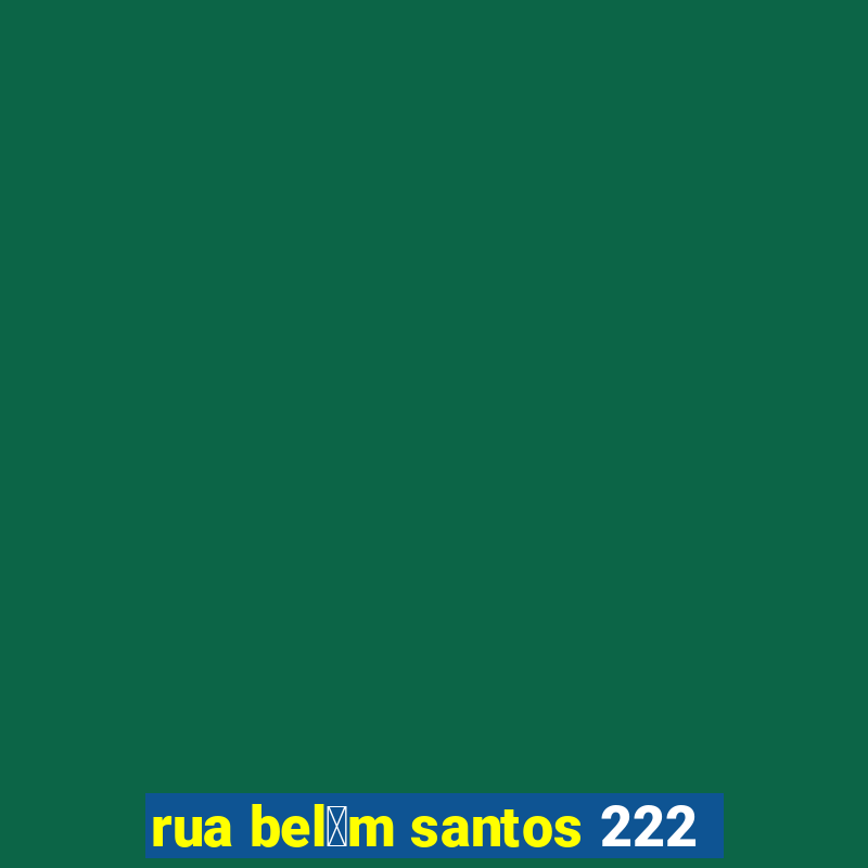 rua bel茅m santos 222