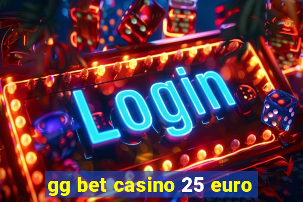 gg bet casino 25 euro