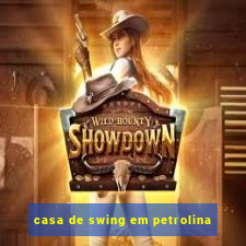 casa de swing em petrolina