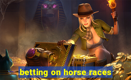 betting on horse races