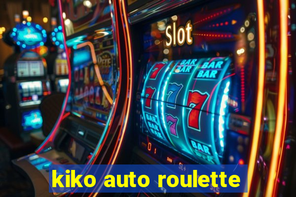 kiko auto roulette