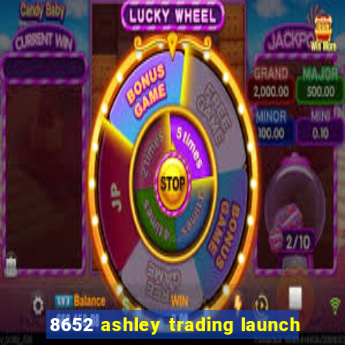 8652 ashley trading launch