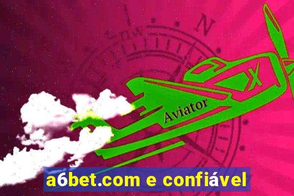 a6bet.com e confiável