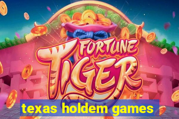 texas holdem games