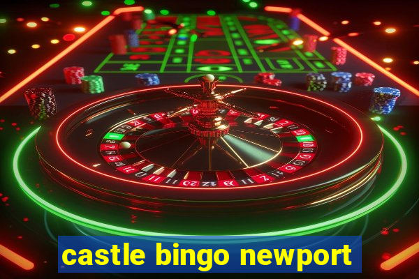 castle bingo newport