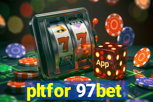 pltfor 97bet