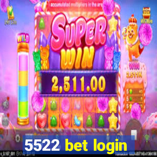 5522 bet login