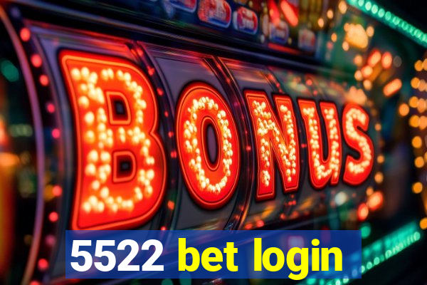 5522 bet login