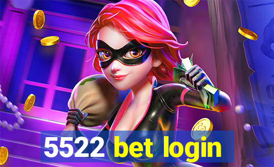 5522 bet login